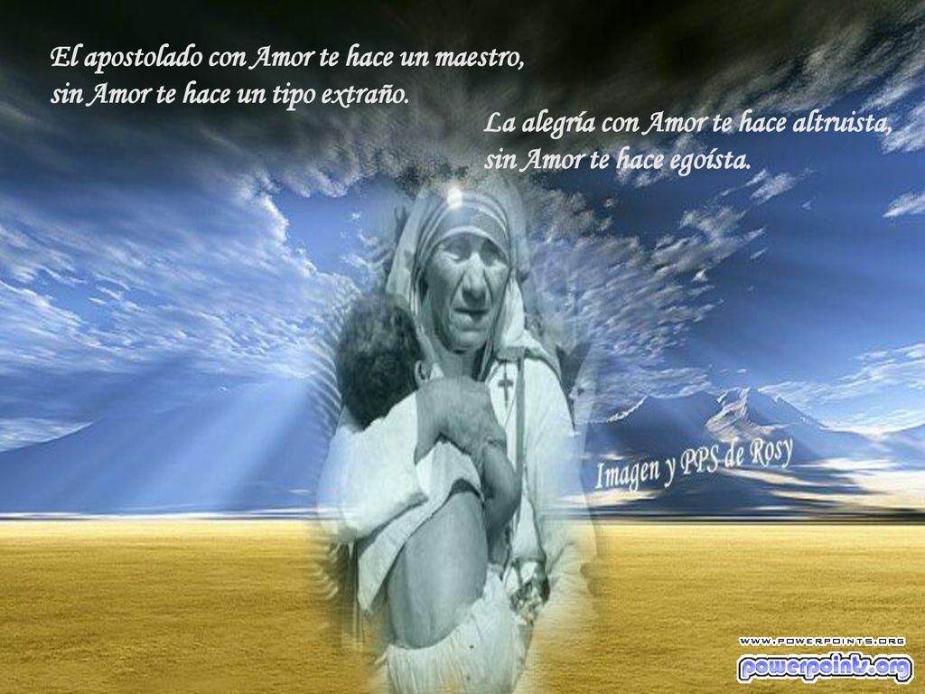 El apostolado con Amor te hace un maestro, sin Amor te hace un tipo extraño.