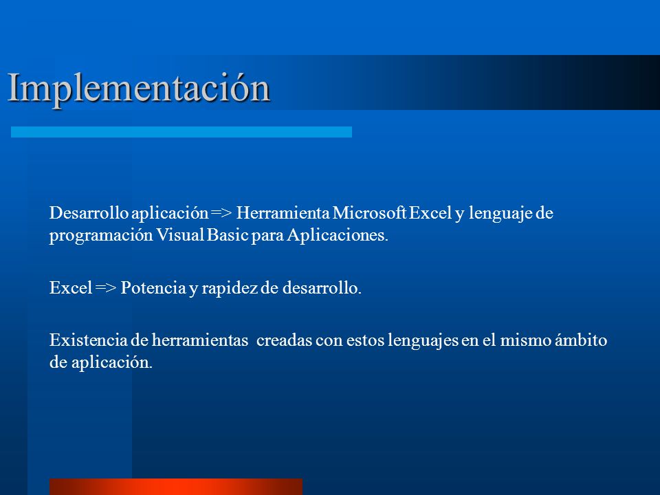 Implementación Desarrollo aplicación => Herramienta Microsoft Excel y lenguaje de programación Visual Basic para Aplicaciones.