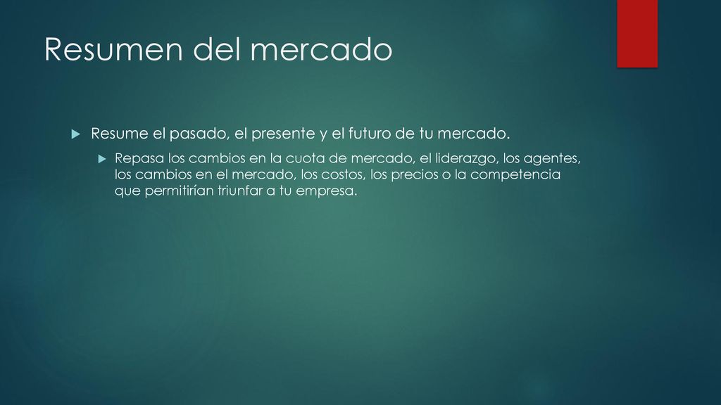 Resumen del mercado Resume el pasado, el presente y el futuro de tu mercado.