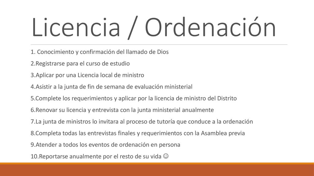 Licencia / Ordenación 1. Conocimiento y confirmación del llamado de Dios. 2.Registrarse para el curso de estudio.