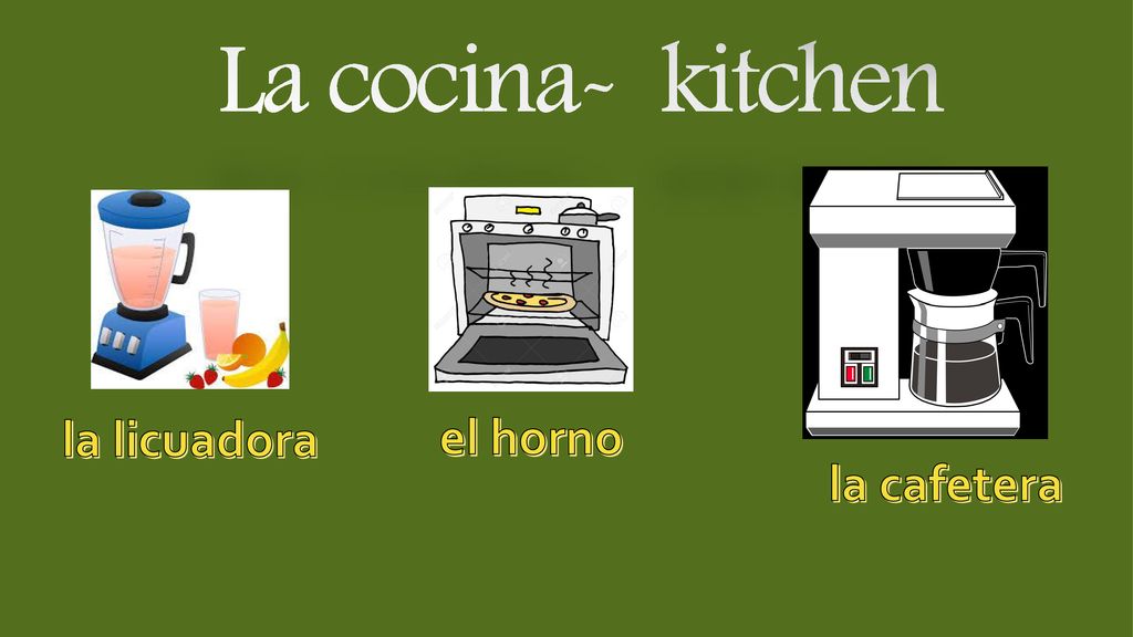 La cocina- kitchen la licuadora el horno la cafetera