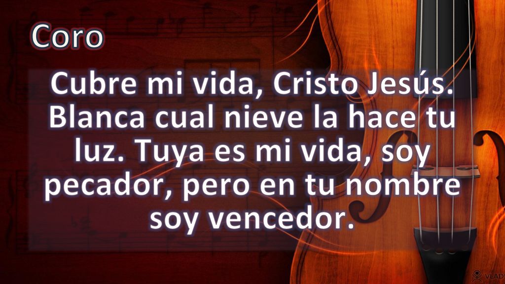 Coro Cubre mi vida, Cristo Jesús. Blanca cual nieve la hace tu luz.