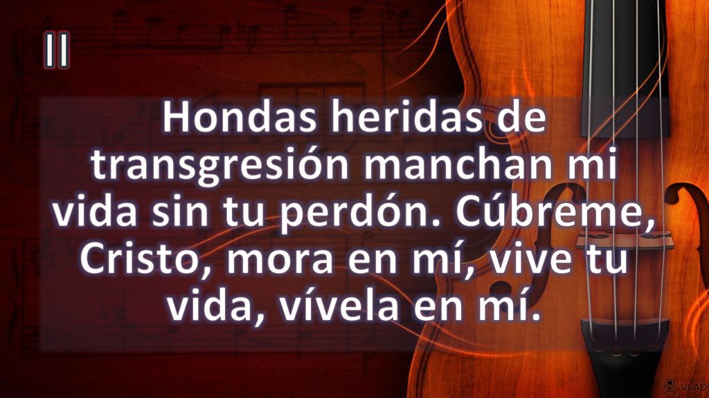 II Hondas heridas de transgresión manchan mi vida sin tu perdón.