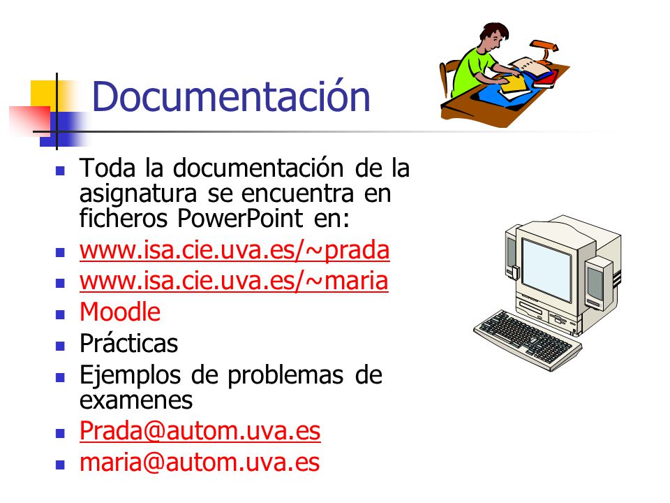 Documentación Toda la documentación de la asignatura se encuentra en ficheros PowerPoint en: