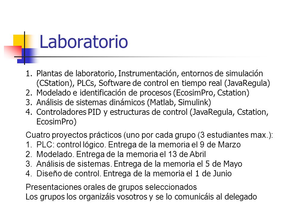 Laboratorio Plantas de laboratorio, Instrumentación, entornos de simulación (CStation), PLCs, Software de control en tiempo real (JavaRegula)