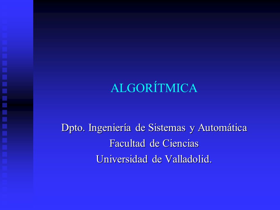 ALGORÍTMICA Dpto. Ingeniería de Sistemas y Automática