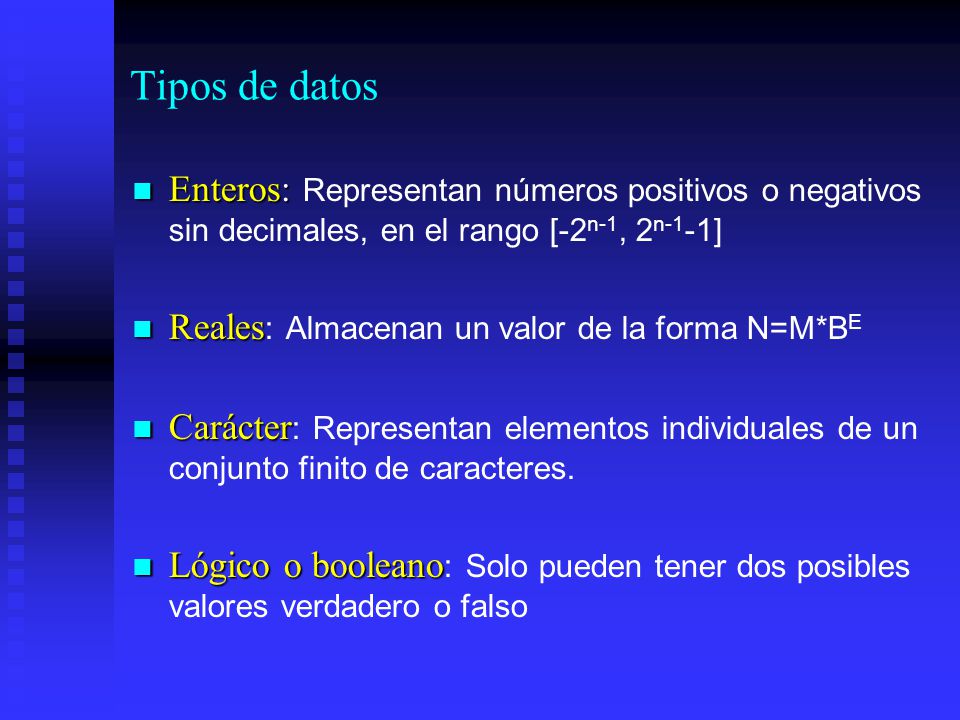 Tipos de datos Enteros: Representan números positivos o negativos sin decimales, en el rango [-2n-1, 2n-1-1]