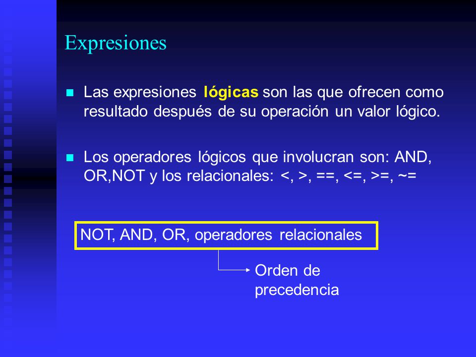Expresiones Las expresiones lógicas son las que ofrecen como resultado después de su operación un valor lógico.