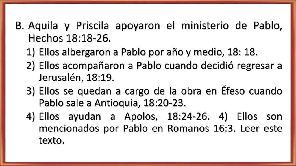 Aquila y Priscila apoyaron el ministerio de Pablo, Hechos 18:18-26.