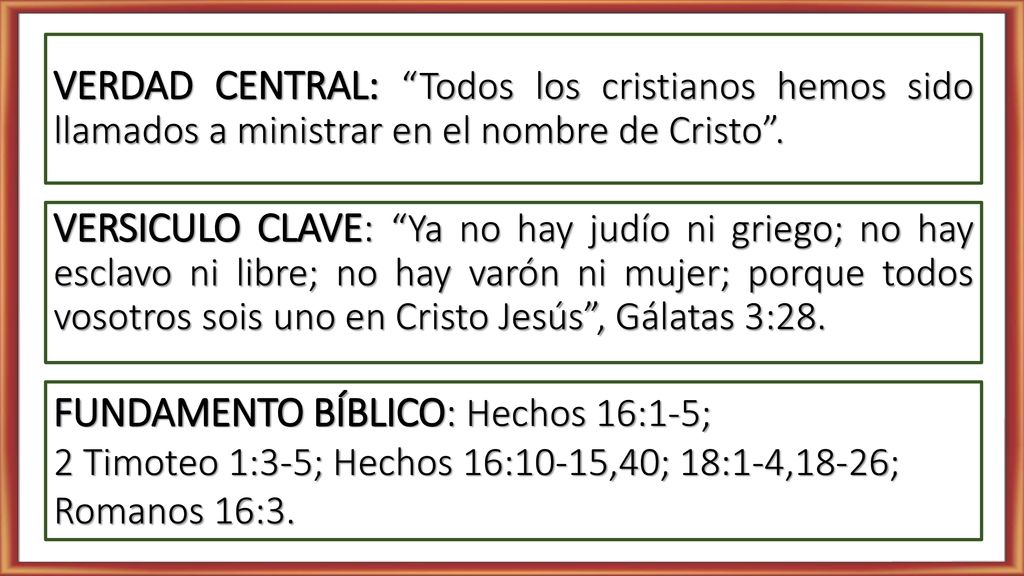 VERDAD CENTRAL: Todos los cristianos hemos sido llamados a ministrar en el nombre de Cristo .