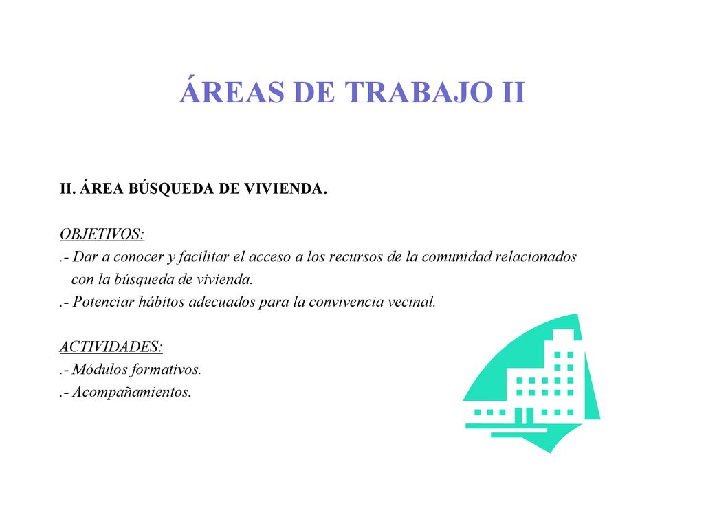 ÁREAS DE TRABAJO II II. ÁREA BÚSQUEDA DE VIVIENDA. OBJETIVOS: