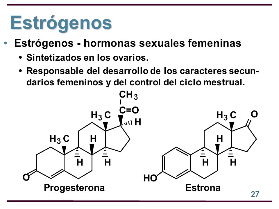 Estrógenos Estrógenos - hormonas sexuales femeninas CH C=O H C H C O H
