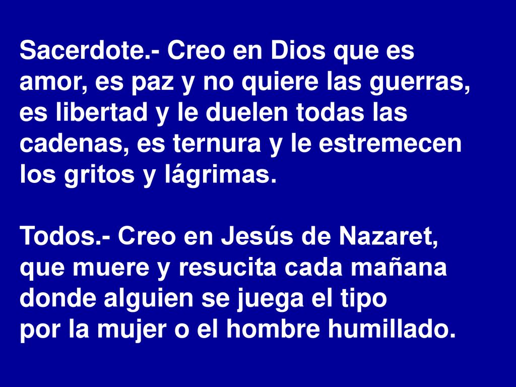 Sacerdote.- Creo en Dios que es amor, es paz y no quiere las guerras,
