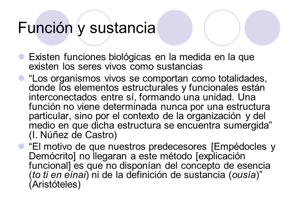 Función y sustancia Existen funciones biológicas en la medida en la que existen los seres vivos como sustancias.