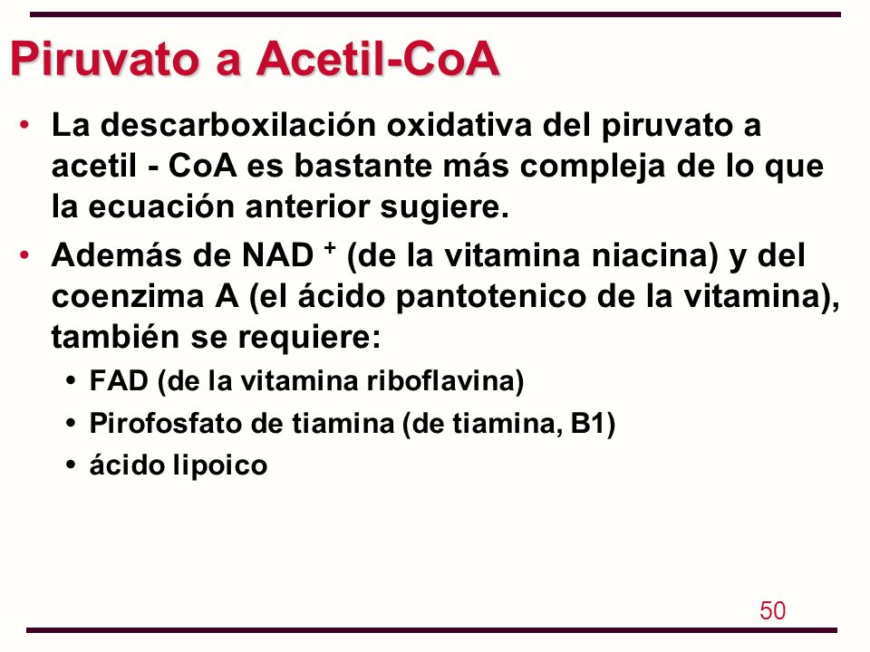 Piruvato a Acetil-CoA La descarboxilación oxidativa del piruvato a acetil - CoA es bastante más compleja de lo que la ecuación anterior sugiere.