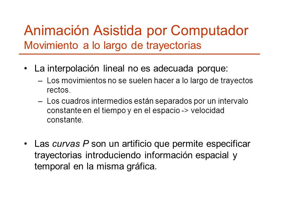 Animación Asistida por Computador Movimiento a lo largo de trayectorias