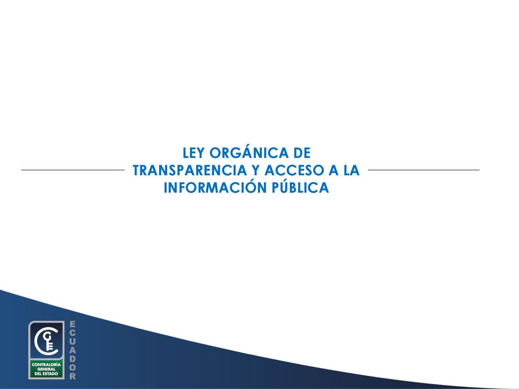 LEY ORGÁNICA DE TRANSPARENCIA Y ACCESO A LA INFORMACIÓN PÚBLICA