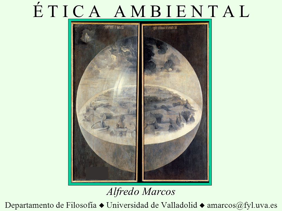 É T I C A A M B I E N T A L Alfredo Marcos