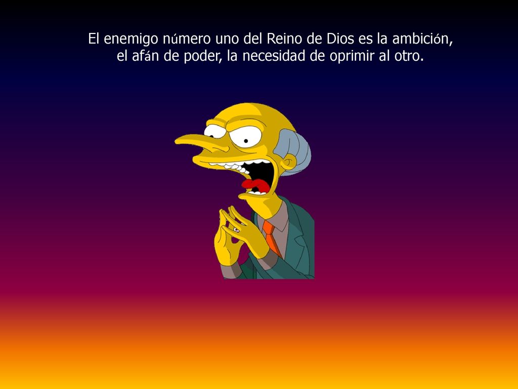 El enemigo número uno del Reino de Dios es la ambición,