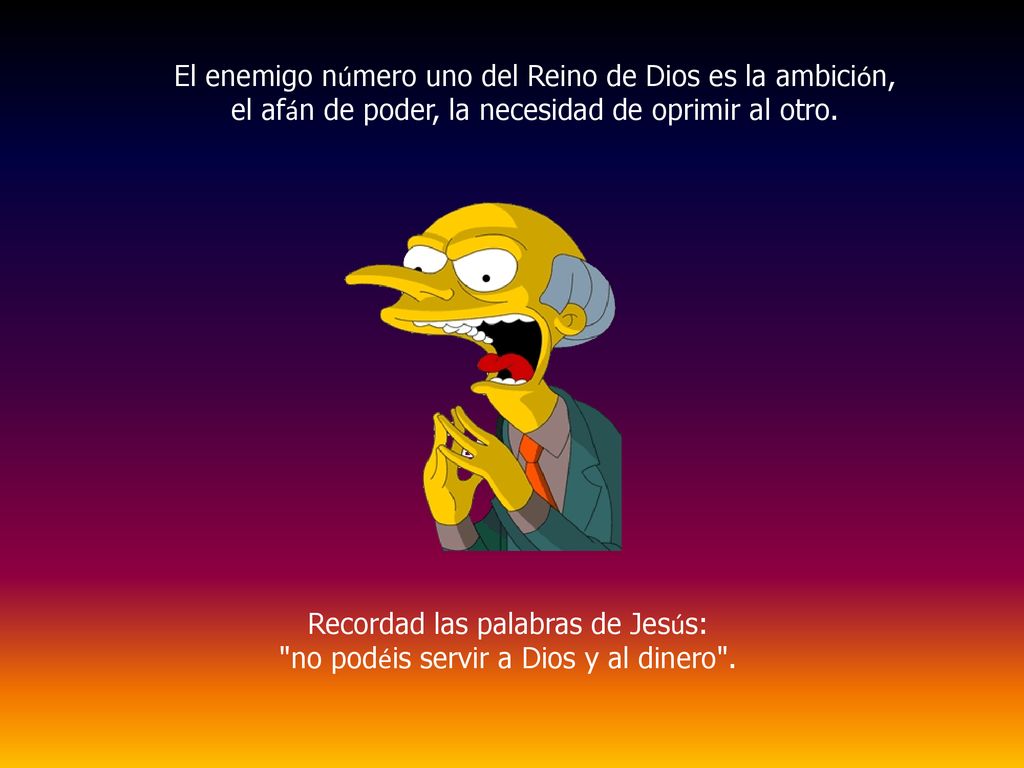 El enemigo número uno del Reino de Dios es la ambición,