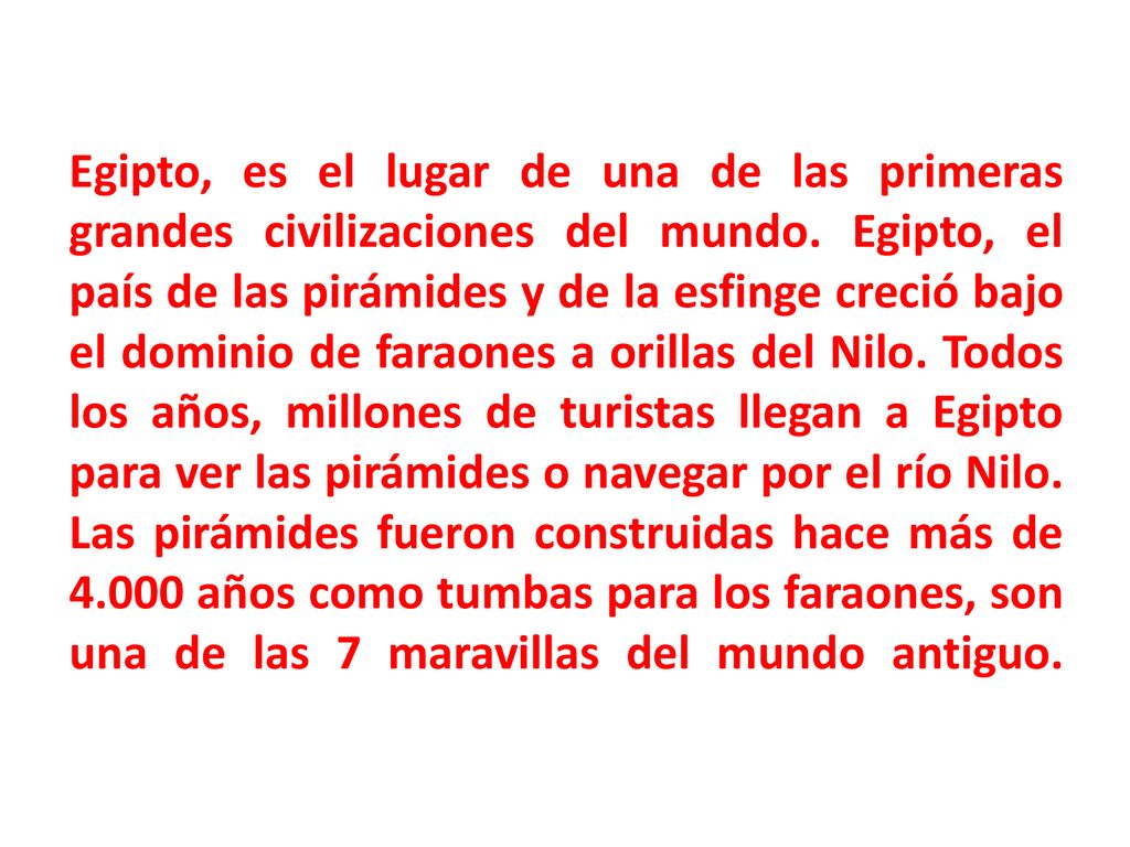 Egipto, es el lugar de una de las primeras grandes civilizaciones del mundo.