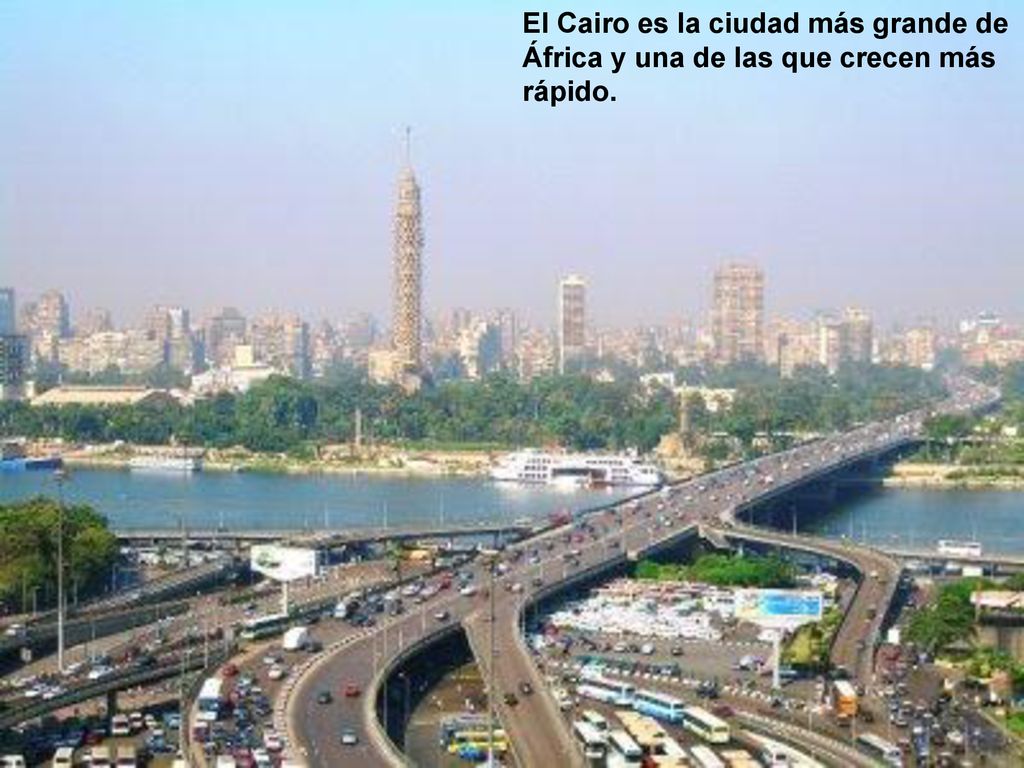 El Cairo es la ciudad más grande de África y una de las que crecen más rápido.