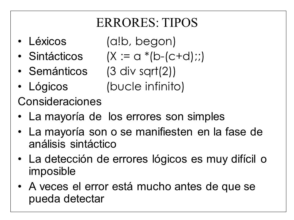 ERRORES: TIPOS Léxicos (a!b, begon) Sintácticos (X := a *(b-(c+d);;)