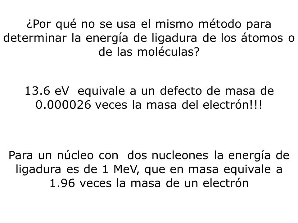 ¿Por qué no se usa el mismo método para determinar la energía de ligadura de los átomos o de las moléculas