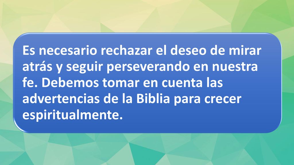 Es necesario rechazar el deseo de mirar atrás y seguir perseverando en nuestra fe.