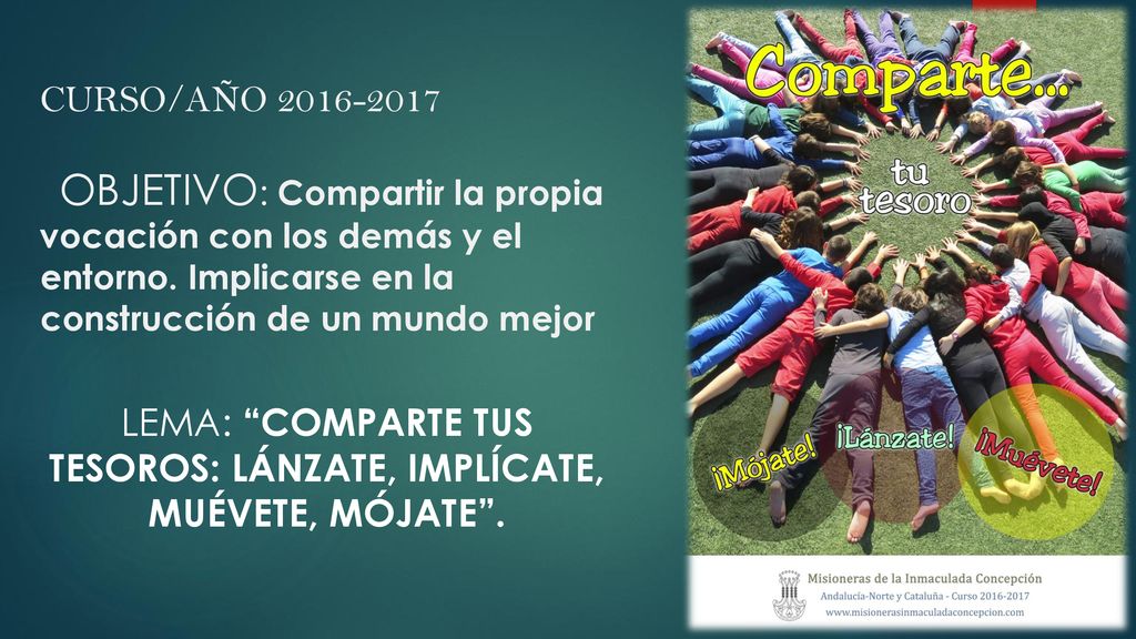 LEMA: Comparte tus tesoros: lánzate, implícate, muévete, mójate .