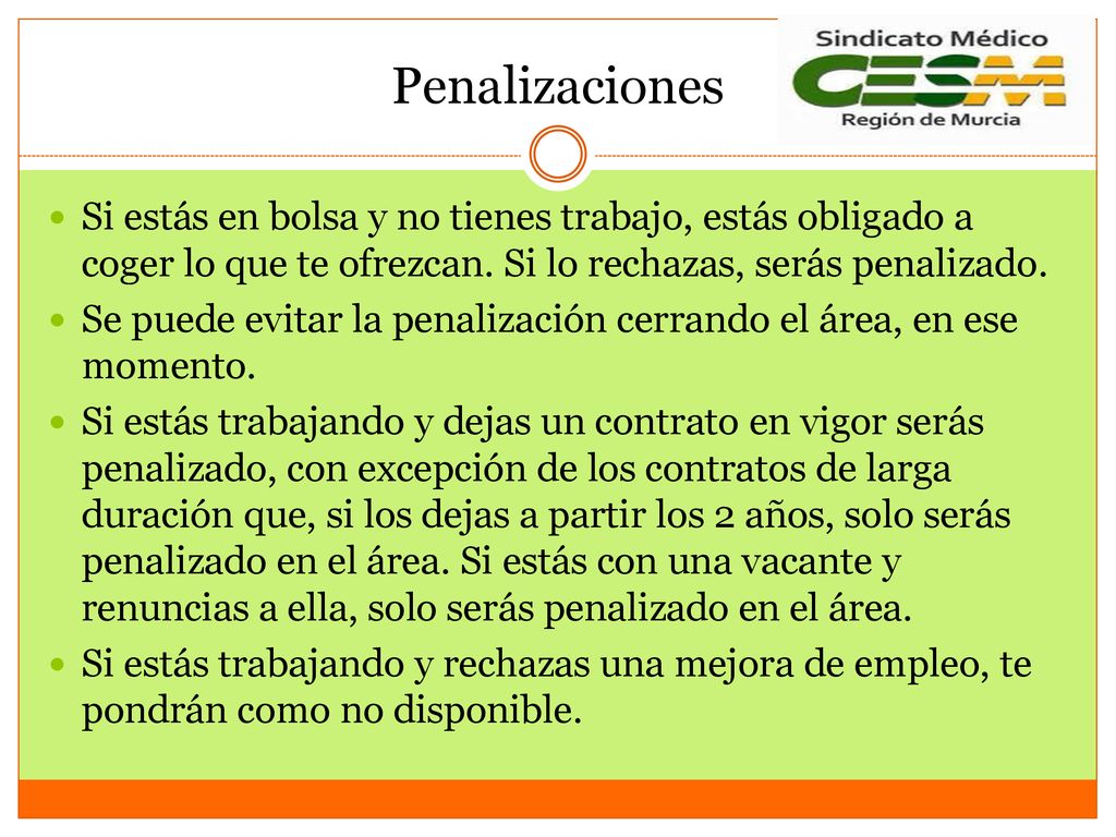 Penalizaciones Si estás en bolsa y no tienes trabajo, estás obligado a coger lo que te ofrezcan. Si lo rechazas, serás penalizado.