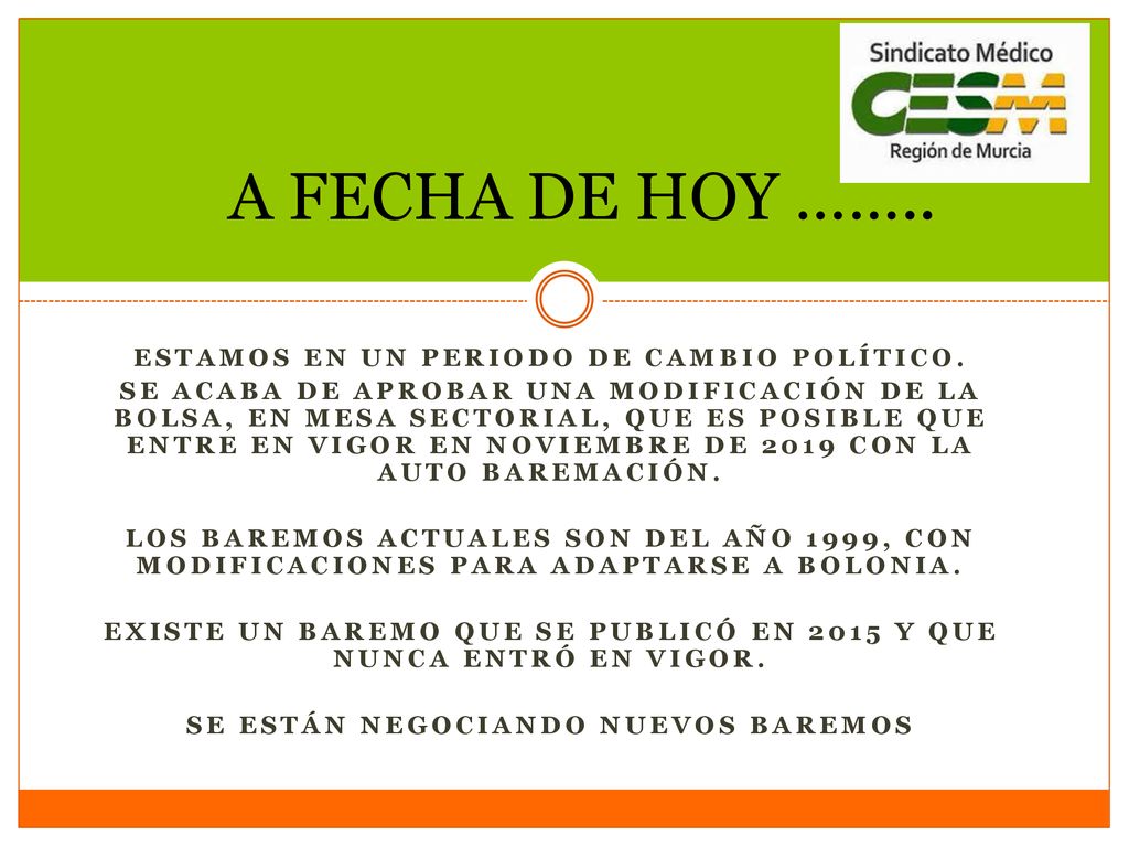 A FECHA DE HOY …….. Estamos en un periodo de cambio político.
