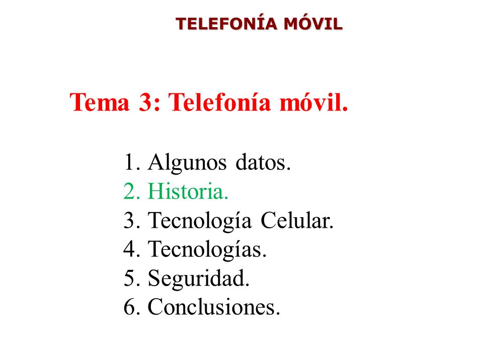 Tema 3: Telefonía móvil. Algunos datos. Historia. Tecnología Celular.