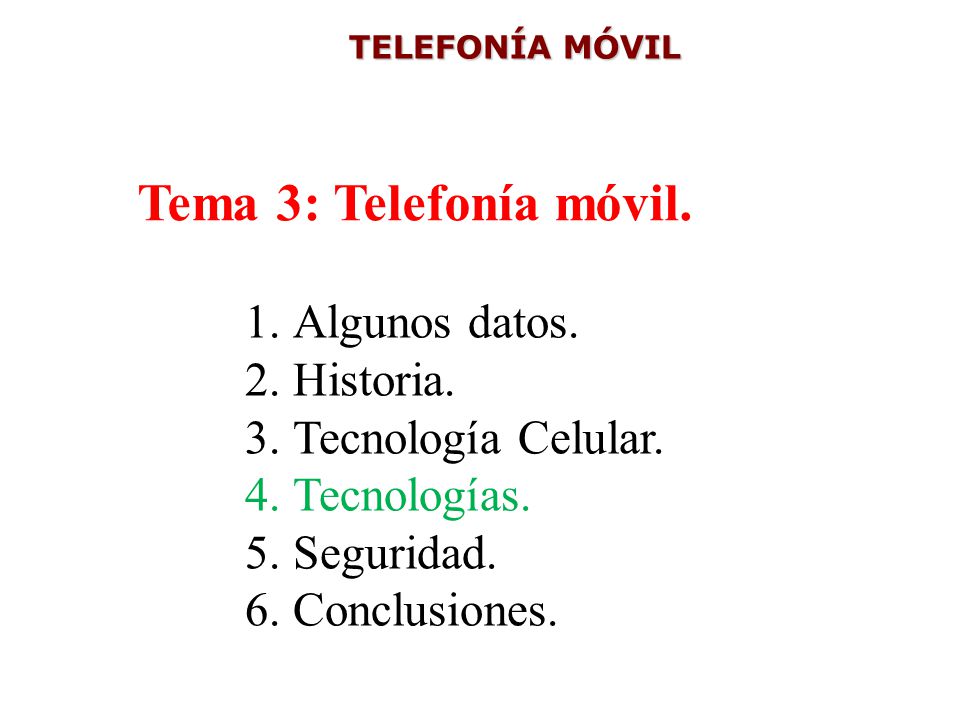 Tema 3: Telefonía móvil. Algunos datos. Historia. Tecnología Celular.