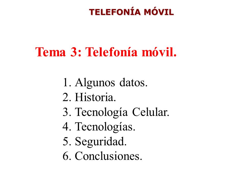 Tema 3: Telefonía móvil. Algunos datos. Historia. Tecnología Celular.