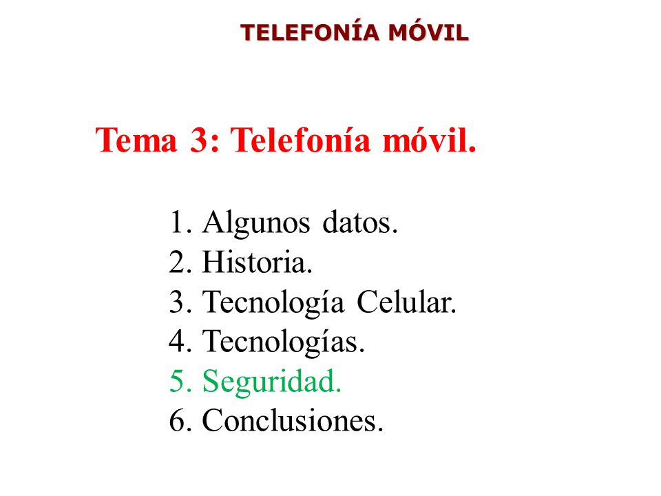 Tema 3: Telefonía móvil. Algunos datos. Historia. Tecnología Celular.