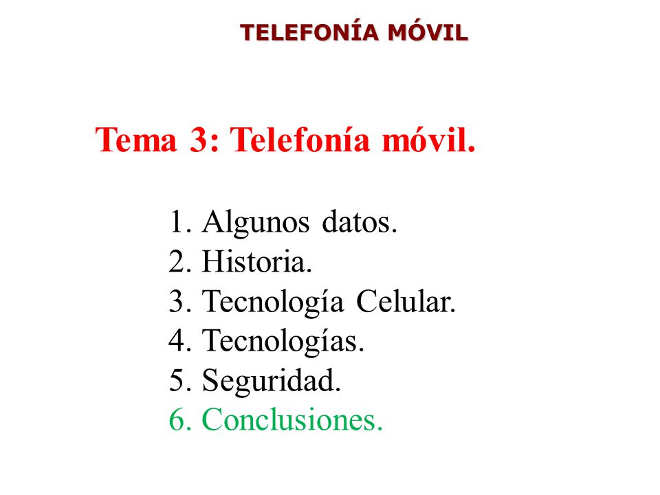 Tema 3: Telefonía móvil. Algunos datos. Historia. Tecnología Celular.
