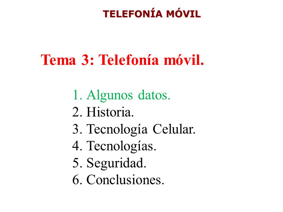 Tema 3: Telefonía móvil. Algunos datos. Historia. Tecnología Celular.