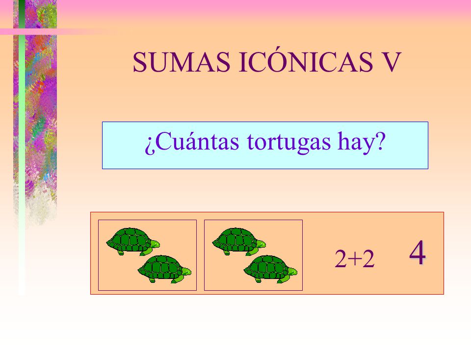 SUMAS ICÓNICAS V ¿Cuántas tortugas hay 4 2+2
