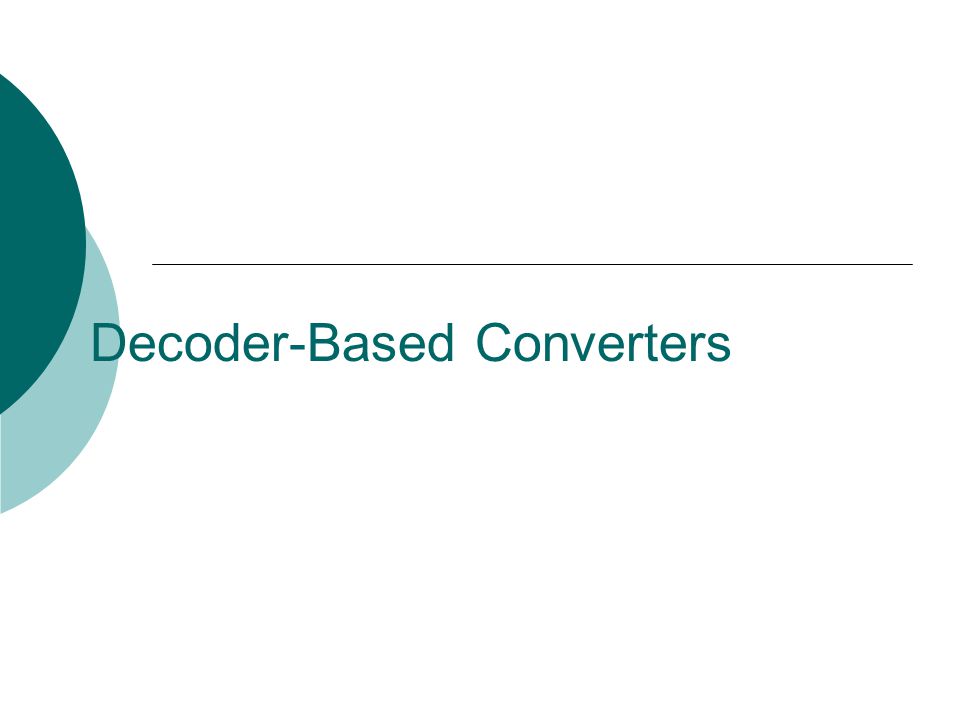 Decoder-Based Converters