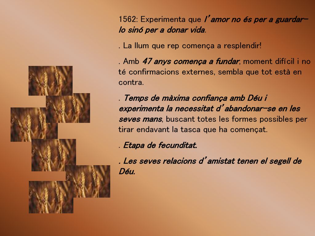 1562: Experimenta que l’amor no és per a guardar-lo sinó per a donar vida.