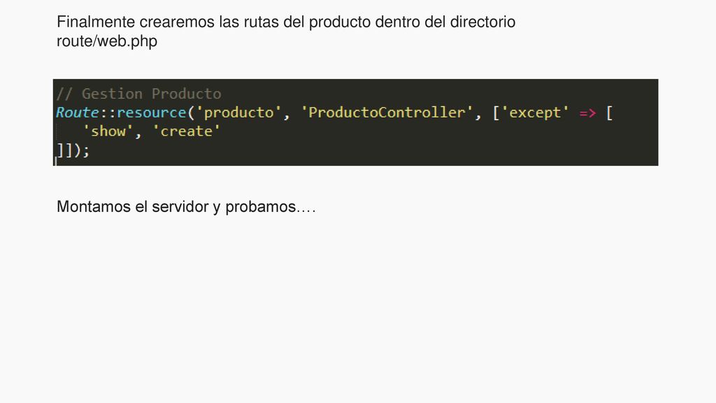 Finalmente crearemos las rutas del producto dentro del directorio route/web.php