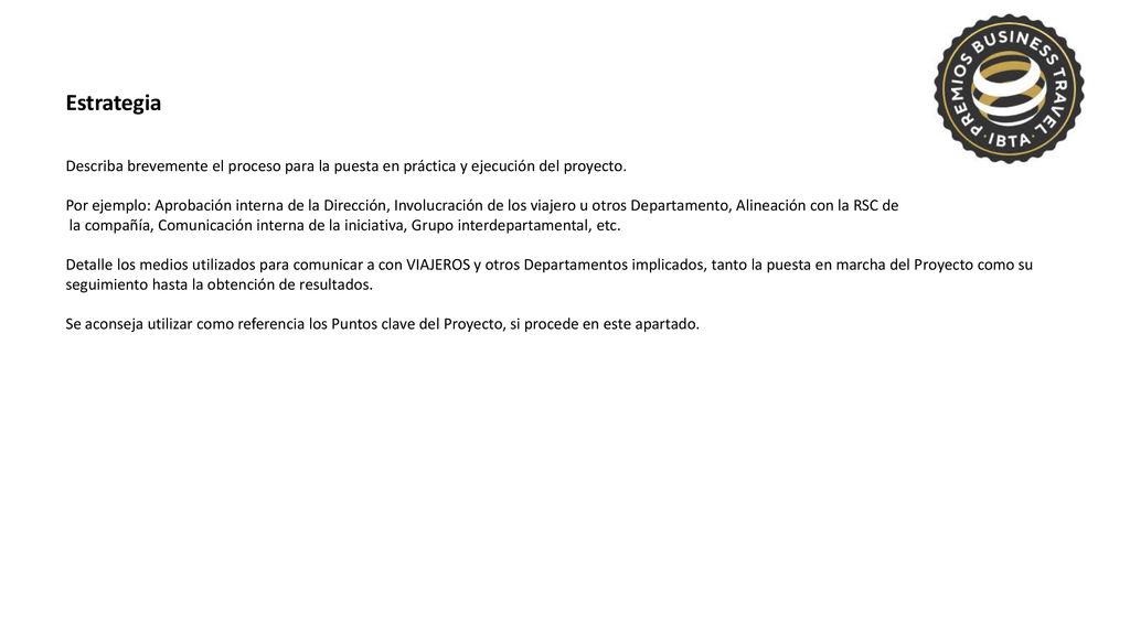 Estrategia Describa brevemente el proceso para la puesta en práctica y ejecución del proyecto.