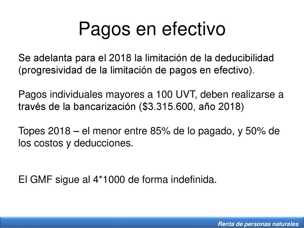 Pagos en efectivo Se adelanta para el 2018 la limitación de la deducibilidad (progresividad de la limitación de pagos en efectivo).