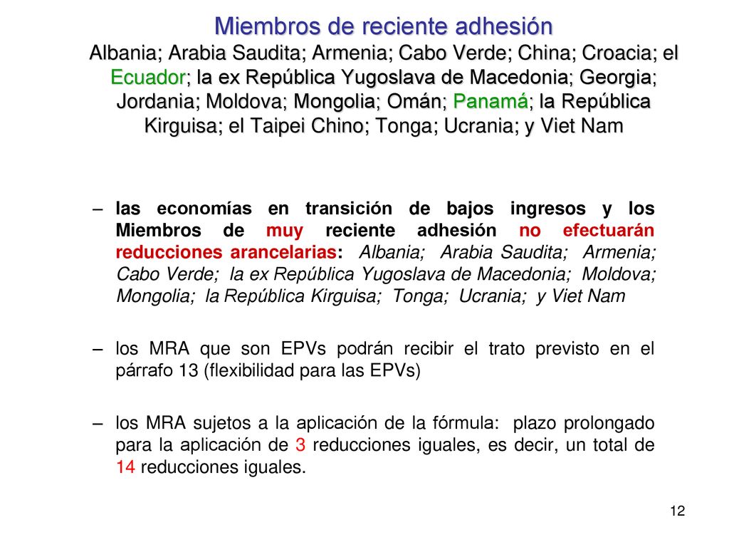 Miembros de reciente adhesión Albania; Arabia Saudita; Armenia; Cabo Verde; China; Croacia; el Ecuador; la ex República Yugoslava de Macedonia; Georgia; Jordania; Moldova; Mongolia; Omán; Panamá; la República Kirguisa; el Taipei Chino; Tonga; Ucrania; y Viet Nam