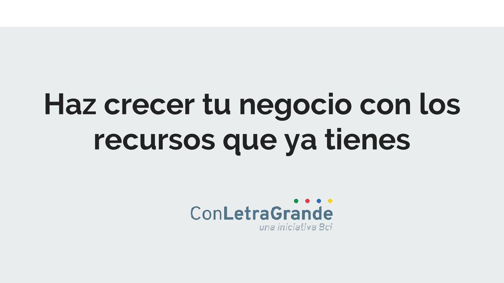 Haz crecer tu negocio con los recursos que ya tienes