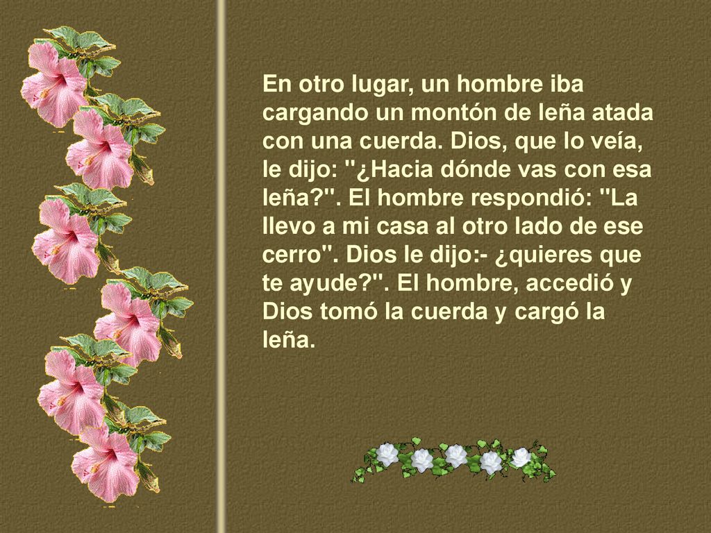 En otro lugar, un hombre iba cargando un montón de leña atada con una cuerda.