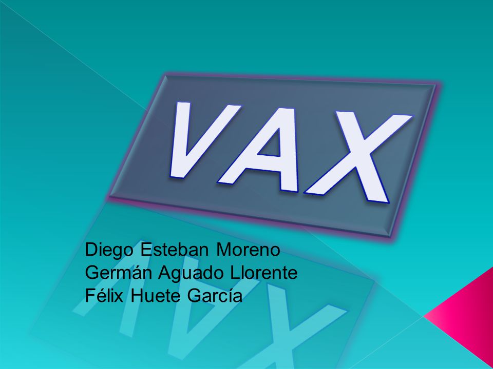 VAX Diego Esteban Moreno Germán Aguado Llorente Félix Huete García