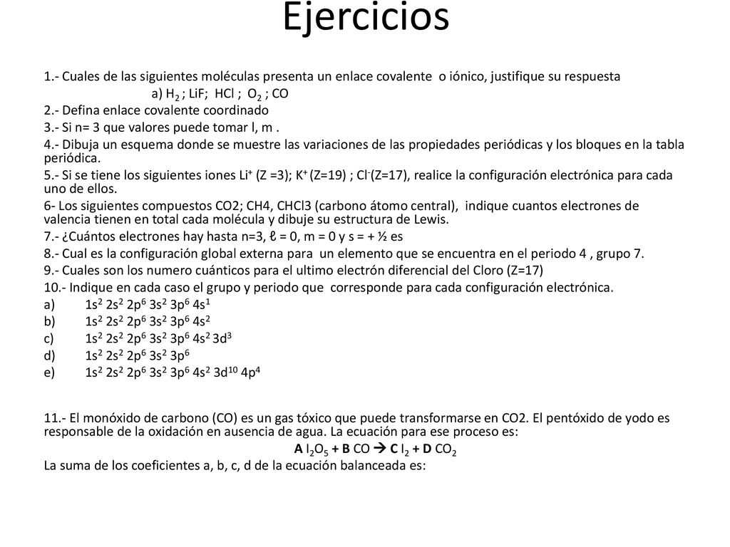 Ejercicios 1.- Cuales de las siguientes moléculas presenta un enlace covalente o iónico, justifique su respuesta.