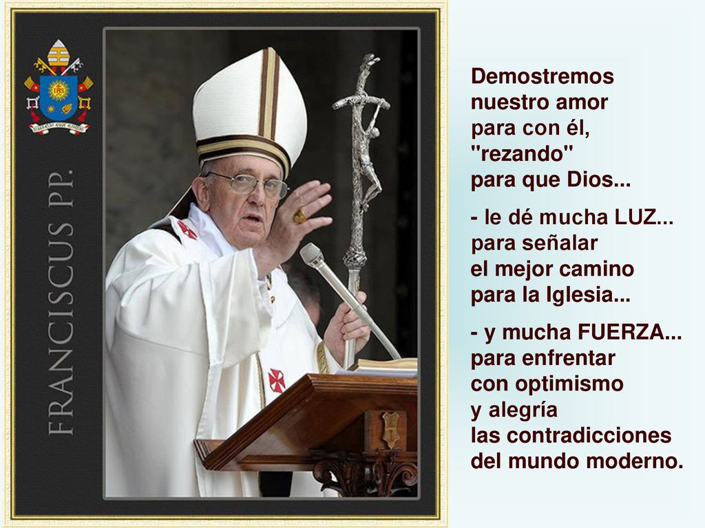 Demostremos nuestro amor. para con él, rezando para que Dios... - le dé mucha LUZ... para señalar.